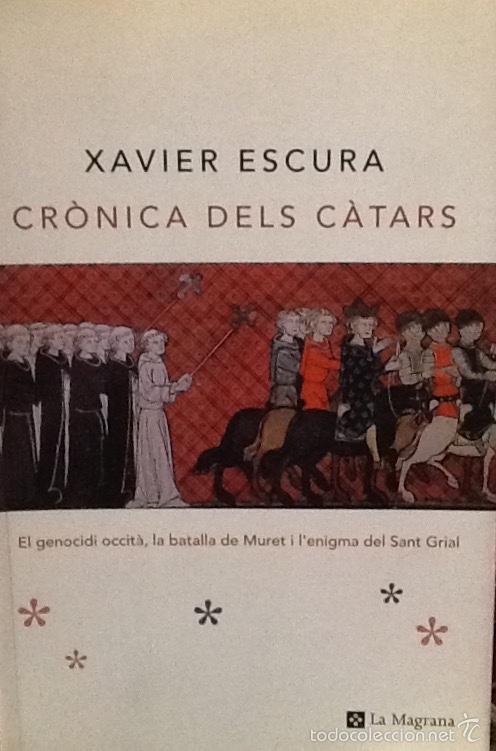 Libros de segunda mano: Cr&ograve;nica dels c&agrave;tars. ( Genocidi Occita , enigma Sant Grial ) Xavier Escura i Dalmau .. La Magrana .