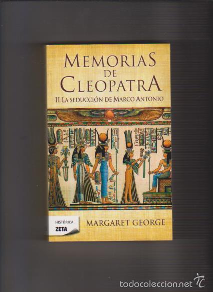 Libros de segunda mano: MEMORIAS DE CLEOPATRA - LA SEDUCCI&Oacute;N DE MARCO ANTONIO II - EDICIONES ZETA 2011