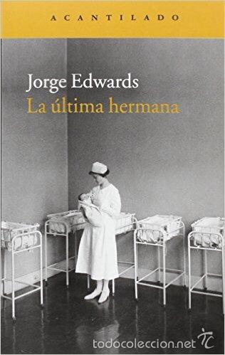 Libros de segunda mano: Jorge Edwards. La &Uacute;ltima Hermana - Foto 1