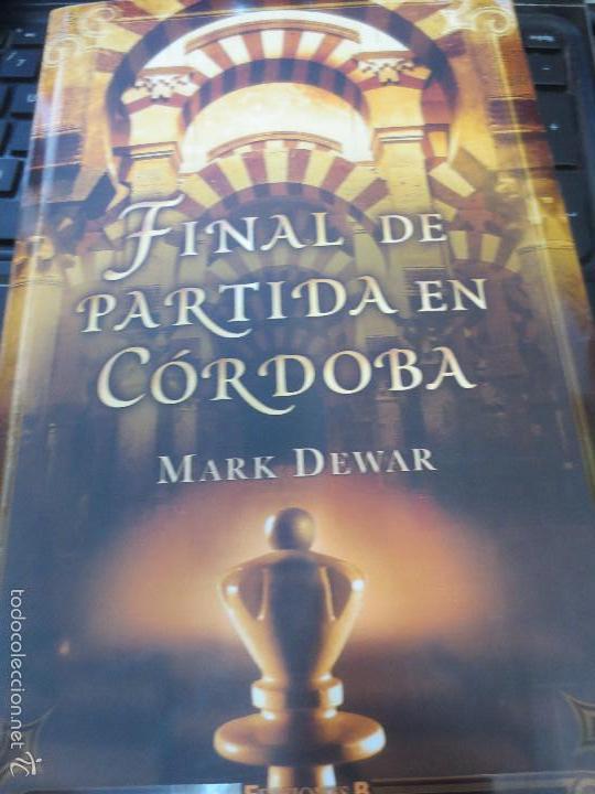 Libros de segunda mano: FINAL DE PARTIDA EN C&Oacute;RDOBA MARK DEWAR EDIT B A&Ntilde;O 2011 - Foto 1