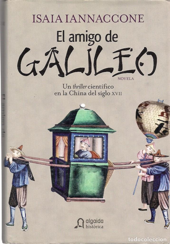 Second hand books: Isaia IANNACCONE : El amigo de Galileo.  (Algaida Eds., col. Hist&oacute;rica, Sevilla, 2009)
