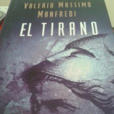 Libros de segunda mano: EL TIRANO. VALERIO MASSIMO MANFREDI. Lote 61891972