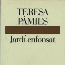 Libros de segunda mano: JARDÍ ENFONSAT - TERESA PÀMIES (AMB DEDICATÒRIA AUTÒGRAFA). Lote 67545481