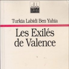 Libros de segunda mano: * VALENCIA * FRANCÉS * LES EXILÉS DE VALENCE : ROMAN / TURKIA LABIDI BEN YAHIA - 1996. Lote 75844531