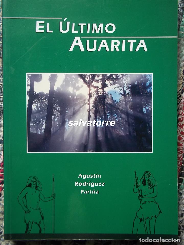 Libros de segunda mano: AGUSTIN RODRIGUEZ FARI&Ntilde;A-EL ULTIMO AUARITA.2004.DEDICADO AUTOR.LA PALMA.CANARIAS.