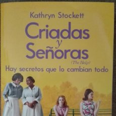 Libros de segunda mano: CRIADAS Y SEÑORAS.KATHRYN STOCKETT. Lote 90365392