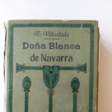 Libros de segunda mano: DOÑA BLANCA DE NAVARRA -CRONICA S XV- VILLOSLADA 1910 -APOSTOLADO DE LA PRENSA- COLECCION CHANIVET. Lote 93705950