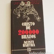 Libros de segunda mano: CRISTO DE 200.000 BRAZOS - NOVELA HISTÓRICA GUERRA CIVIL ESPAÑOLA - AGUSTI BARTRA ROTATIVA LIBRO. Lote 32876833