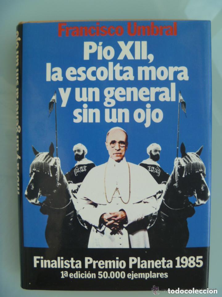 Gebrauchte B&uuml;cher: PIO XII , LA ESCOLTA MORA Y UN GENERAL SIN UN OJO .. DE FRANCISO UMBRAL .. PREMIO PLANETA 1985