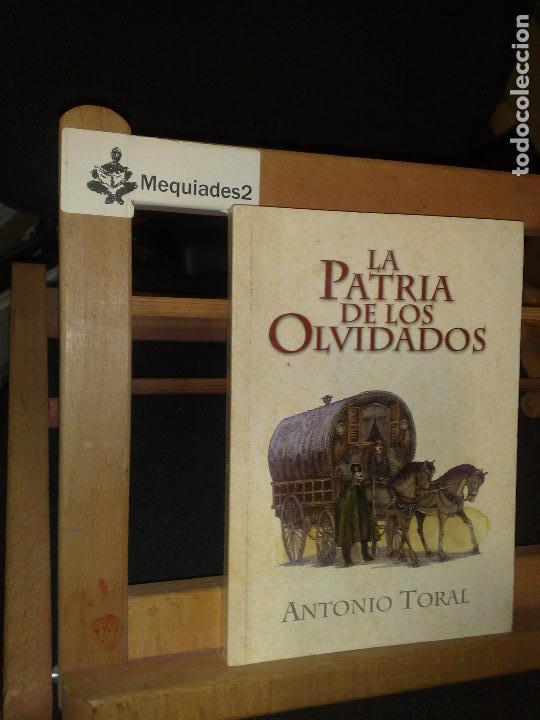 Libri di seconda mano: LA PATRIA DE LOS OLVIDADOS - ANTONIO TORAL (EJEMPLAR &Uacute;NICO EN INTERNET NUNCA PUESTO EN VENTA)