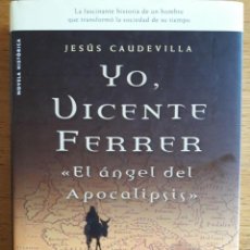 Libros de segunda mano: YO VICENTE FERRER EL ANGEL DEL APOCALIPSIS / JESUS CAUDEVILLA / EDI. STYRIA 2007. Lote 118555339