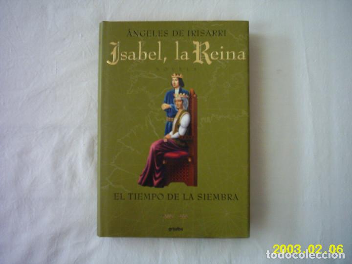 Libri di seconda mano: &Aacute;NGELES IRISARRI. ISABEL, LA REINA El tiempo de la siembra. 2001. PRIMERA EDICI&Oacute;N.