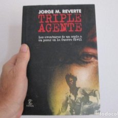 Libros de segunda mano: TRIPLE AGENTE DE JORGE M.REVERTE. Lote 127935175