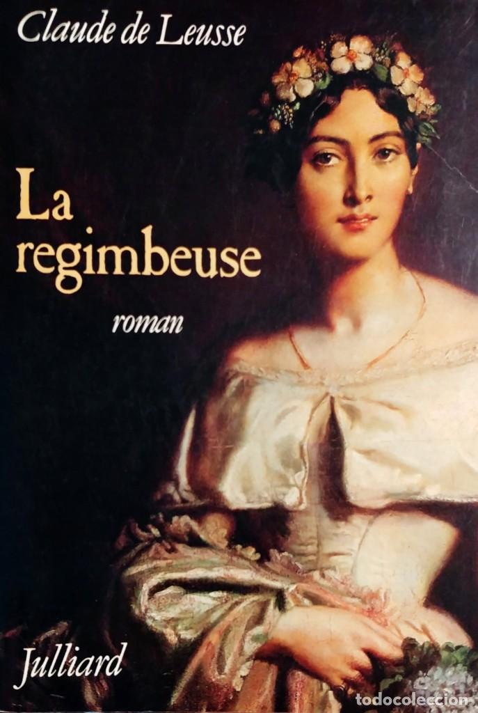 Libros de segunda mano: LA REGIMBEUSE : ROMAN / CLAUDE DE LEUSSE. PARIS : JULLIARD, 1998.