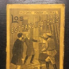 Libros de segunda mano: LOS ESTRANGULADORES, VIZCONDE PONSON DU TERRAIL, 1897. Lote 134641254