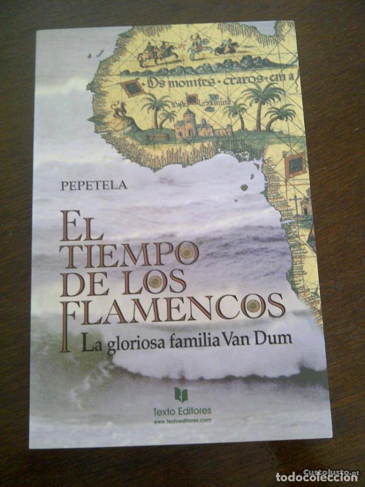 Libri di seconda mano: PEPETELA - EL TIEMPO DE LOS FLAMENCOS, LA GLORIOSA FAMILIA VAN DUM - TEXTO EDITORES 2006