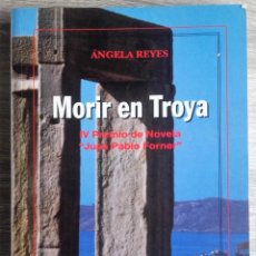 Libros de segunda mano: MORIR EN TROYA. * ANGELES REYES. Lote 152278006