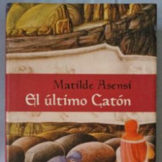 Libros de segunda mano: EL ÚLTIMO CATÓN. MATILDE ASENSI. Lote 158501582