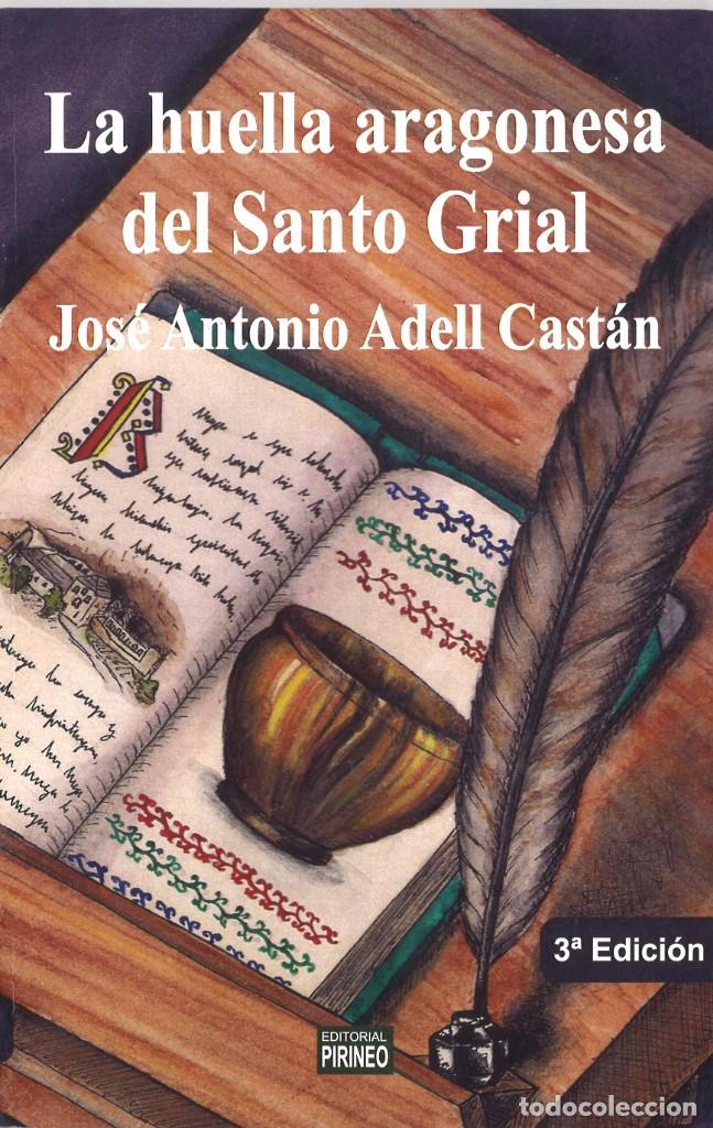 Second hand books: La huella aragonesa del Santo Grial. Jose Antonio Adell CAst&aacute;n. 2015