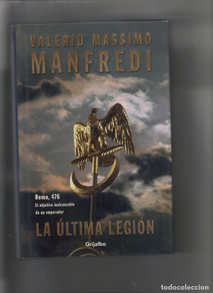 Libros de segunda mano: la ultima legion-autor: valerio massimo Manfredi-e.d. Grijalbo-a&ntilde;o 2002-medidas 24 X 16 Cm-Tapa dura