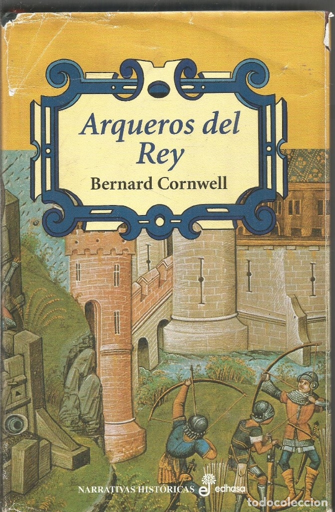 Libros de segunda mano: BERNARD CORNWELL. ARQUEROS DEL REY. EDHASA. PRIMERA EDICION - Foto 1