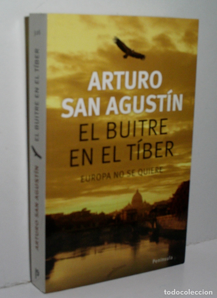 Libros de segunda mano: EL BUITRE EN EL T&Iacute;BER. EUROPA NO SE QUIERE. SAN AGUST&Iacute;N Arturo. 2008