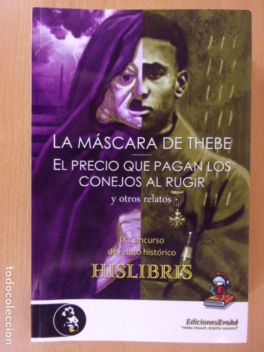 Second hand books: LA M&Aacute;SCARA DE THEBE,... Y OTROS RELATOS / IX CONCURSO DE RELATO HIST&Oacute;RICO HISLIBRIS / EVOCH&Eacute; 2017