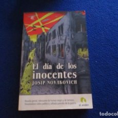 Libros de segunda mano: EL DIA DE LOS INOCENTES JOSIP NOVAKOVICH EDICIONES EL ANDÉN 1ª EDICION 2007