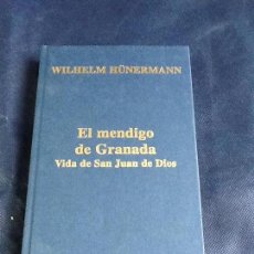 Libros de segunda mano: EL MENDIGO DE GRANADA, VIDA DE SAN JUAN DE DIOS. WILHELM HÜNERMANN