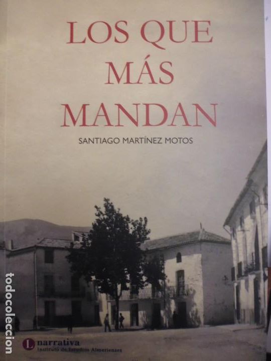Libros de segunda mano: LOS QUE MAS MANDAN. SANTIAGO MARTINEZ MOTOS.2015- 335 pp. RUSTICA CON SOLAPA.