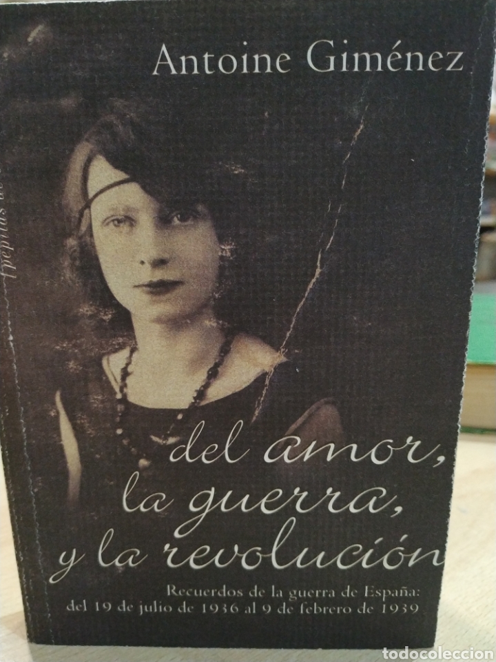 Libri di seconda mano: Del amor, la guerra y la revoluci&oacute;n. Antoine Gim&eacute;nez