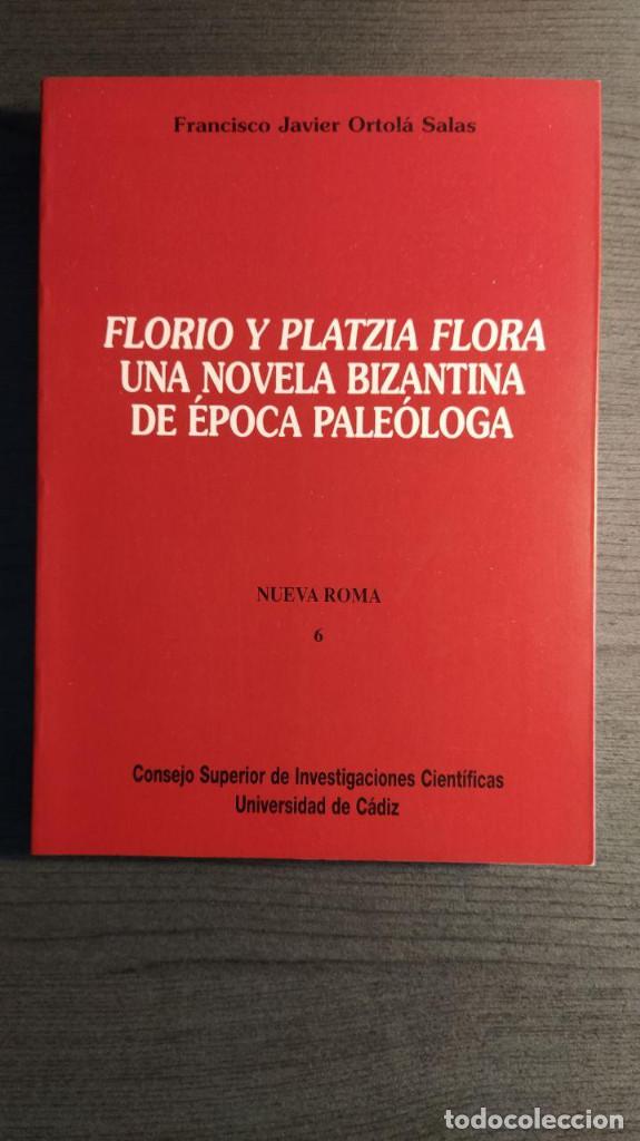 Libri di seconda mano: FLORIO Y PLATZIA FLORA: UNA NOVELA BIZANTINA DE EPOCA PALEOLOGA FRANCISCO JAVIER ORTOLA SALAS CONS