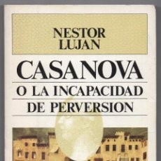 Libros de segunda mano: CASANOVA O LA INCAPACIDAD DE LA PERVERSIÓN. NESTOR LUJÁN. Lote 195316051