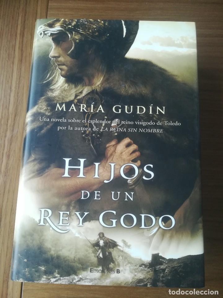 Libros de segunda mano: HIJOS DE UN REY GODO MARIA GUDIN - EDICIONES B GRUPO Z 2009 -