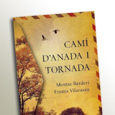 Libros de segunda mano: CAMÍ D'ANADA I TORNADA - MONTSE BARDERI, EMMA VILARASAU - (EXEMPLAR NOU, TAPA DURA). Lote 212718441