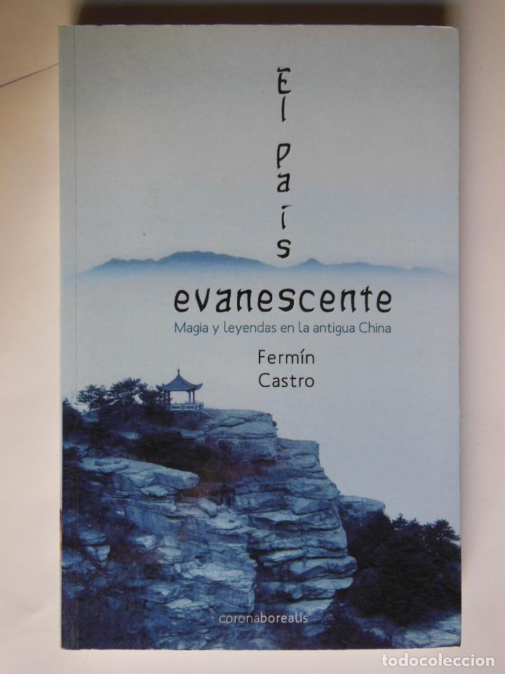 Libri di seconda mano: EL PAIS EVANESCENTE. Magia y Leyendas en la antigua China. CASTRO FERMIN. 2011