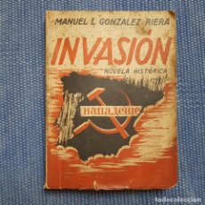 Libros de segunda mano: GONZÁLEZ RIERA, MANUEL I.: INVASIÓN. NOVELA HISTÓRICA - OVIEDO - GUERRA CIVIL