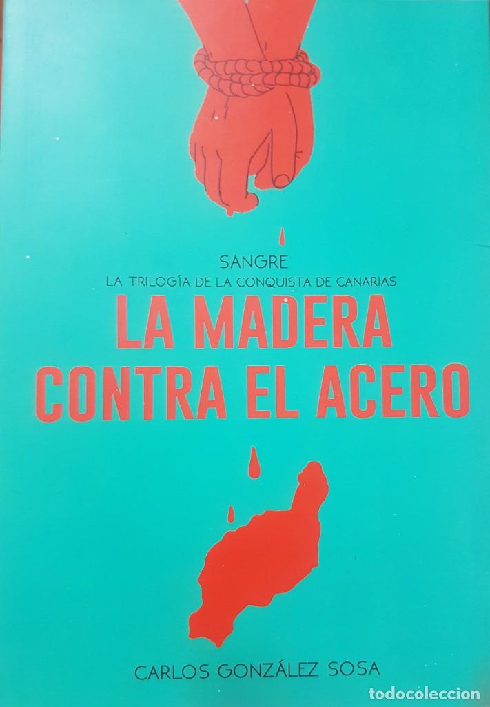 Gebrauchte B&uuml;cher: La madera contra el acero - Sangre - 1 de la Trilog&iacute;a de la Conquista de Canarias - Firma autografo