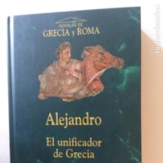 Libros de segunda mano: NOVELAS DE GRECIA Y ROMA - ALEJANDRO EL UNIFICADOR DE GRECIA - GISBERT HAEFS - PLANETA DE AGOSTINI. Lote 214843508