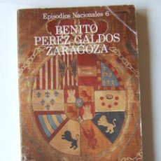 Libros de segunda mano: ZARAGOZA BENITO PEREZ GALDOS ALIANZA EDITORIAL 1976 5ª REIMPRESION EPISODIOS NACIONALES 6
