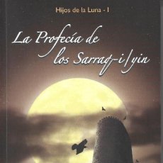 Libros de segunda mano: LA PROFECIA DE LOS SARRAQ-I/YIN. HIJOS DE LA LUNA - I