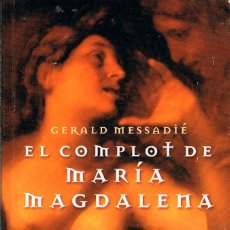 Libros de segunda mano: GERALD MESSADIÉ, EL COMPLOT DE MARÍA MAGDALENA, VER INDICE. Lote 227186070