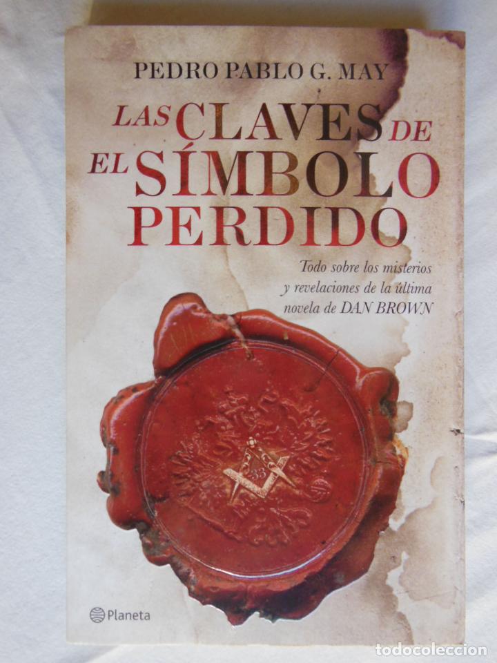 Libros de segunda mano: LAS CLAVES DE EL SIMBOLO PERDIDO. 2009 PEDRO PABLO G. MAY