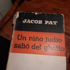 Libros de segunda mano: UN NIÑO JUDÍO SALIÓ DEL GUETTO . JACOB PAT .EDICIONES SIGLO VEINTE. BUENOS AIRES. Lote 231166365