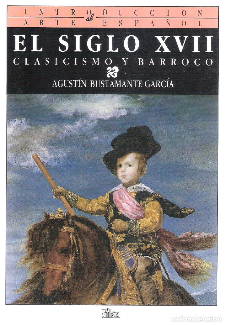 Libros de segunda mano: EL SIGLO XVII.CLASICISMO Y BARROCO - AGUSTIN BUSTAMENTE GARCIA
