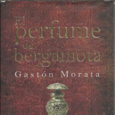 Libros de segunda mano: GASTON MORATA-EL PERFUME DE BERGAMOTA.ALMUZARA.2007.. Lote 237558255