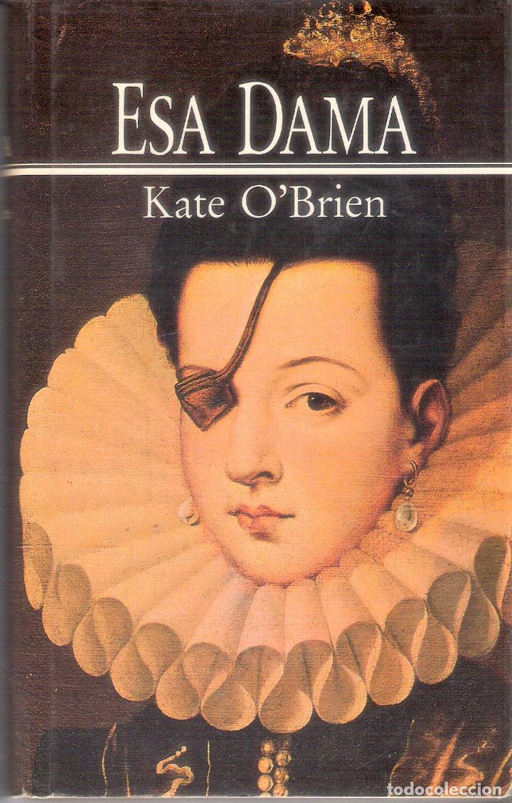 Libros de segunda mano: ESA DAMA - KATE O&acute;BRIEN - Foto 1