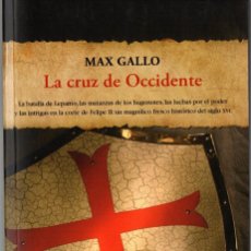 Libros de segunda mano: LA CRUZ DE OCCIDENTE. MAX GALLO. ALIANZA. 2011. 621 PÁGS. TAPA BLANDA.