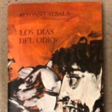 Libros de segunda mano: LOS DÍAS DEL ODIO. ALFONSO ALBALÁ. EDICIONES GUADARRAMA 1969.