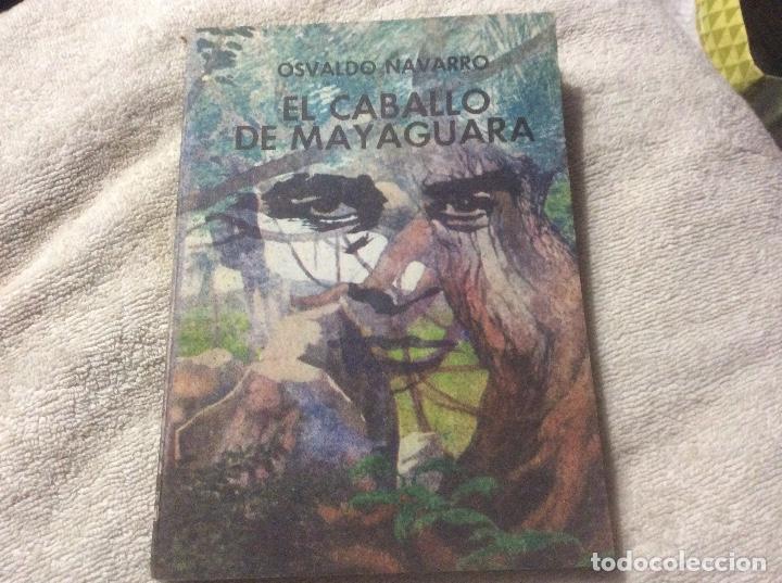 Second hand books: EL CABALLO DE MAYAGUARA. NAVARRO, OSVALDO. LETRAS CUBANAS. CUBA, 1984